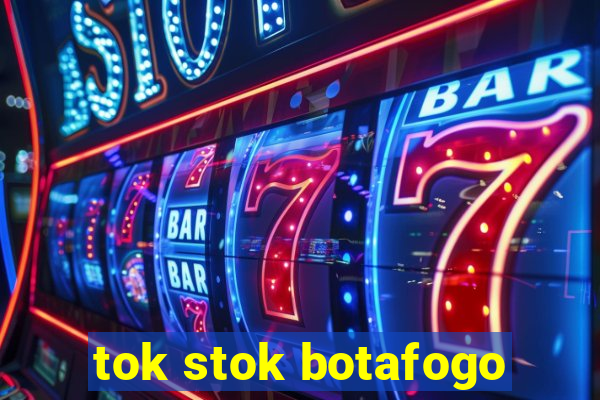 tok stok botafogo